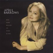 April Barrows - All You Need Is The Girl (2000)