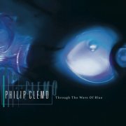 Philip Clemo - Through the Wave of Blue (2024) [Hi-Res]