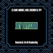 Joy Division - Les Bains-Douches, Paris, December 18, 1979 (Remastered, Live On Broadcasting) (2025)