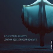 Jonathan Besser & Jade String Quartet - Besser String Quartets (2020) [Hi-Res]