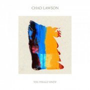 Chad Lawson - You Finally Knew (2020) [Hi-Res]