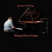 Jochen Pirling - Sleepy Piano Songs (2024)