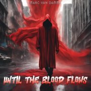 Marc van Damme - Until The Blood Flows (2025) Hi Res