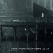 Warsaw Improvisers Orchestra - Trzy Dni (2024)