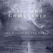 Ease & Composure - The Weight Of The World (2019)