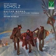 VA - Arthur Johannes Scholz: Guitar Works in Early 20th-Century Vienna (2026)