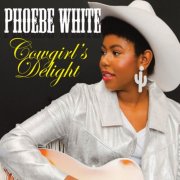 Phoebe White - Cowgirl’s Delight (2024)