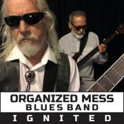 Organized Mess Bluesband - IGNITED (2022)