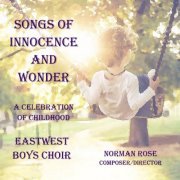 East-West Boys Choir, Norman Rose - Songs of Innocence and Wonder (2022)