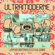 Ultramoderne - Laperformanceestvulgaire (2022)