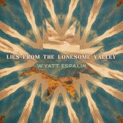 Wyatt Espalin - Lies From the Lonesome Valley (2026) [Hi-Res]