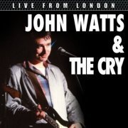 John Watts & The Cry - Live From London (2024)