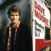 Dave Moore - Breaking Down to 3 (1999)