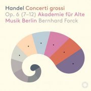 Akademie für Alte Musik Berlin & Bernhard Forck - Händel: 12 Concerti grossi, Op. 6 Nos. 7-12 (2020) [Hi-Res]