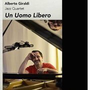 Alberto Giraldi Jazz Quartet - Un Uomo Libero (2024)