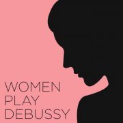 VA - Women play Debussy (2022)