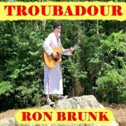Ron Brunk - Troubadour (2022)