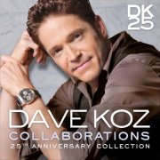 Dave Koz - Collaborations: 25th Anniversary Collection (2015)