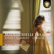 Virginie Thomas, Maud Gnidzaz, Juliette Perret, Anaïs Bertrand, Emmanuel Resche-Caserta - Mademoiselle Hilaire (Lully, lambert, cavalli) (2025) [Hi-Res]