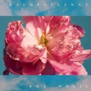 Rob Moose - Inflorescence EP (2023) [Hi-Res]