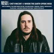 Chet Vincent - Where the Earth Opens Wide (2018) [Hi-Res]