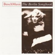 BuschMusic - The Berlin Songbook (1996) [CD-Rip]