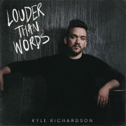 Kyle Richardson - Louder Than Words (2023) Hi Res