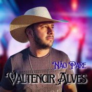 Valtencir Alves - Não Pare (2025)