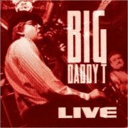 Big Daddy T - Live (2021)