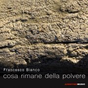 Francesco Bianco - Cosa Rimane Della Polvere (2024) Hi-Res