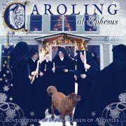 Benedictines Of Mary, Queen Of Apostles - Caroling at Ephesus (2016)