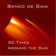 Banco De Gaia - 30 Times Around the Sun (2019)