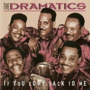 The Dramatics - If You Come Back To Me (1999)