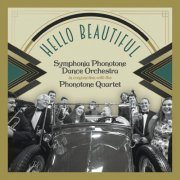 Symphonia Phonotone Dance Orchestra - Hello Beautiful (2019)