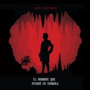 Axel Krygier - El Hombre Que Perdió Su Sombra (2019)