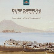 Ensemble Labirinto Armonico - Pietro Marchitelli, Trio Sonatas (2024) [Hi-Res]