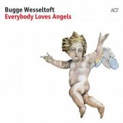 Bugge Wesseltoft - Everybody Loves Angels (2017) [Hi-Res]