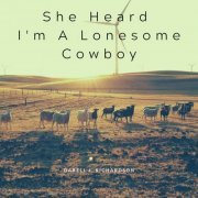 Darell J. Richardson - She Heard I'm A Lonesome Cowboy (2019)