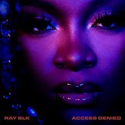 Ray Blk - Access Denied (2021) Hi Res