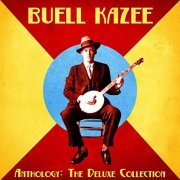 Buell Kazee - Anthology: The Deluxe Collection (Remastered) (2020)