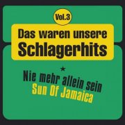 VA - Das waren unsere Schlagerhits, Vol. 3 - Nie mehr allein sein - Sun of Jamaica (2025)