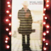 Michael J. Sheehy -  Ill Gotten Gains (2001)