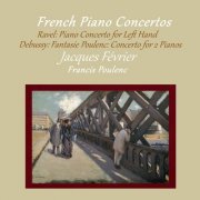 Jacques Février - French Piano Concertos by Ravel, Debussy and Poulenc (2024)