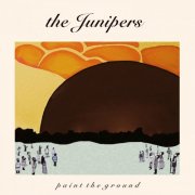 The Junipers - Paint the Ground (2012)