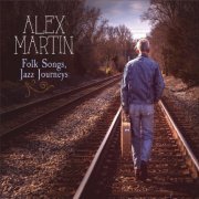 Alex Martin - Folk Songs, Jazz Journeys (2021)