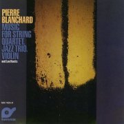 Pierre Blanchard - Music For String Quartet Jazz Trio & Lee Konitz (1987) flac