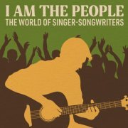 VA - I Am the People: The World of Singer-Songwriters (2024)