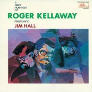 Jim Hall - A Jazz Portrait Of Roger Kellaway (2016) flac