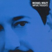 Michael Wolff - Impure Thoughts (2000)