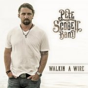 Pete Scobell Band - Walkin a Wire (2015)